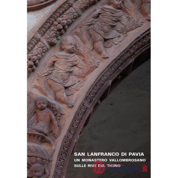 San Lanfranco di Pavia. Un monastero vallombrosano sulle rive del Ticino