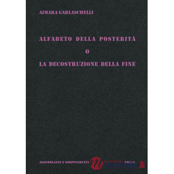 Alfabeto della posterità o La decostruzione della fine