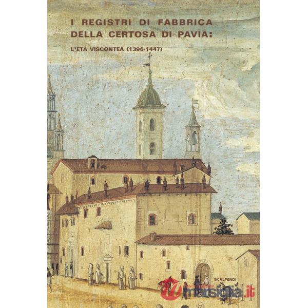 Registri di fabbrica Certosa di Pavia: l'età viscontea (1396-1447) (I)