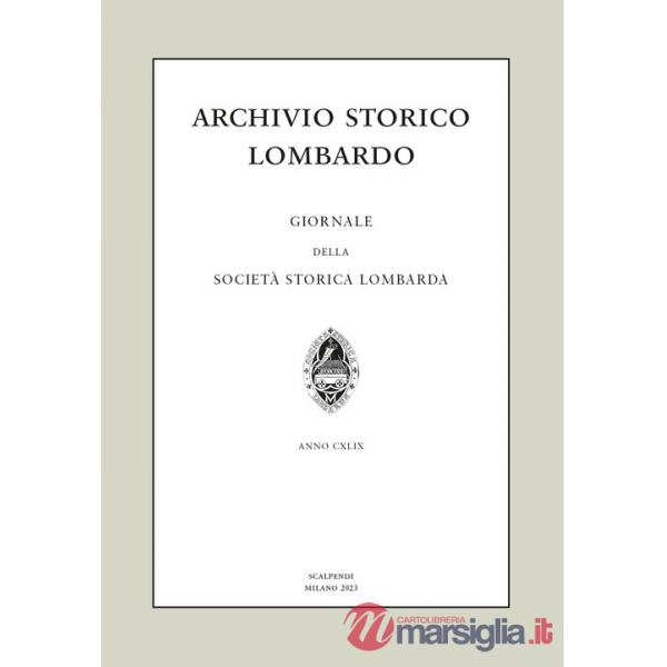 Archivio storico lombardo. Giornale della Società storica lombarda (2023). Vol. 28