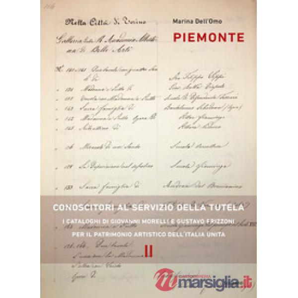 Piemonte. Conoscitori al servizio della tutela. I cataloghi di Giovanni Morelli e Gustavo Frizzoni per il patrimonio artistico d