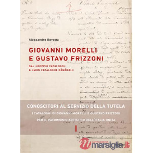 Giovanni Morelli e Gustavo Frizzoni. Dal «doppio catalogo» a «mon catalogue général»