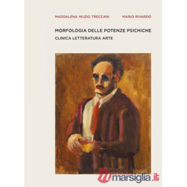 Morfologia delle potenze psichiche. Clinica letteratura arte