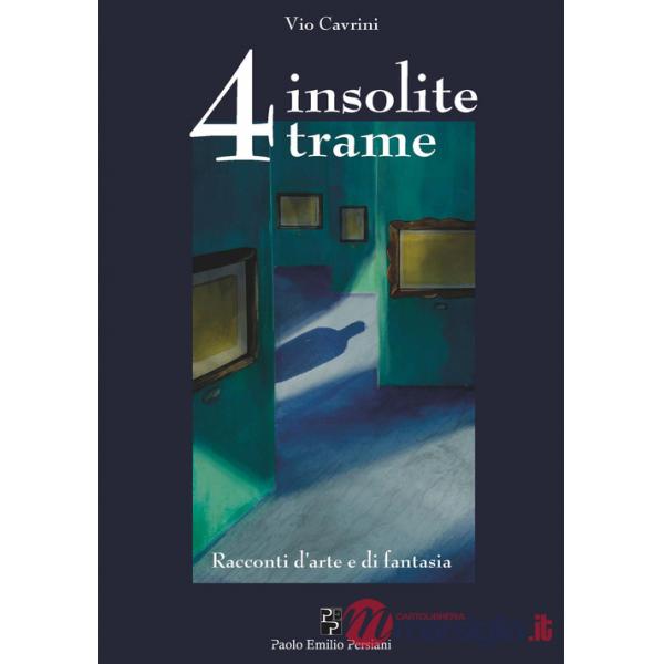 4 insolite trame. Racconti d'arte e di fantasia