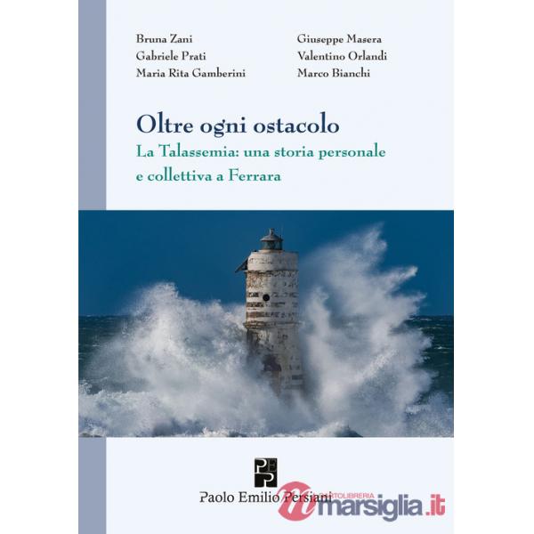 Oltre ogni ostacolo. La Talassemia: una storia personale e collettiva a Ferrara