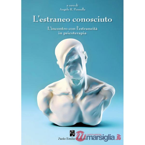 Estraneo conosciuto. L'incontro con l'estraneità in psicoterapia (L')