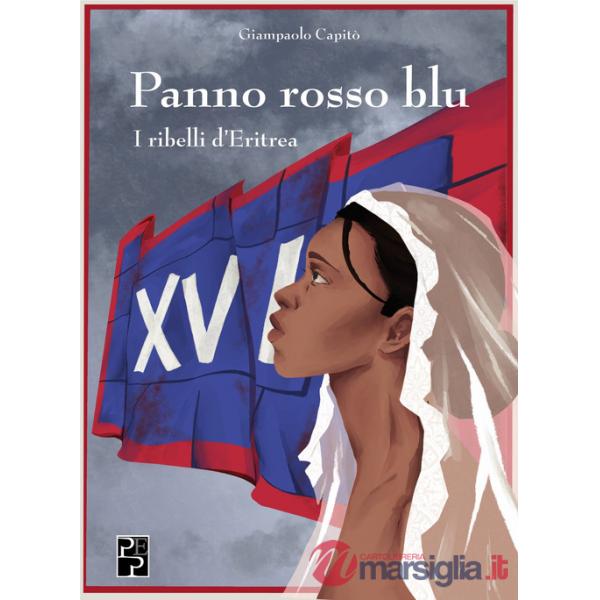 Panno rosso blu. I ribelli d'Eritrea