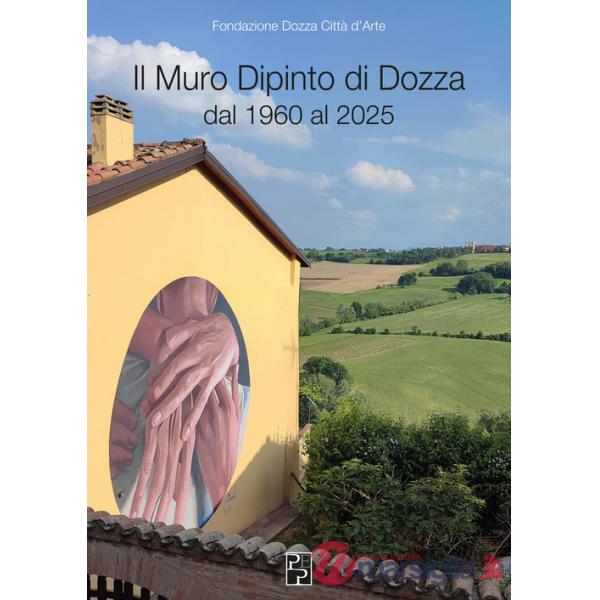 Muro Dipinto di Dozza dal 1960 al 2025 (Il)