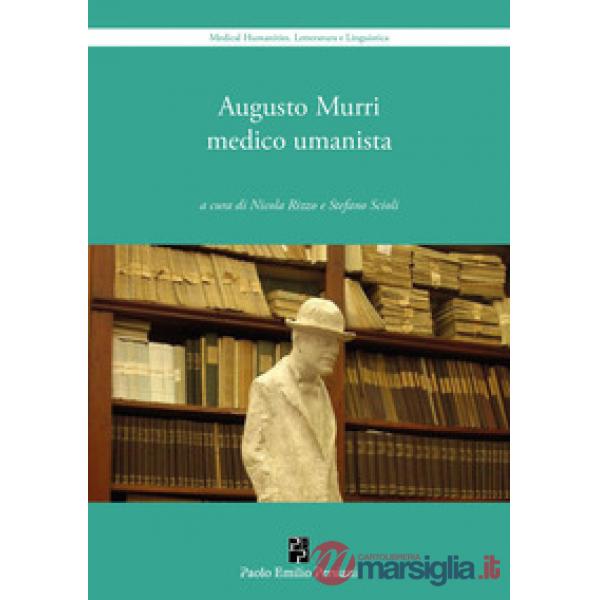 Augusto Murri medico umanista