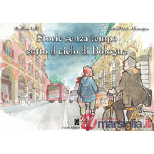 Storie senza tempo sotto il cielo di Bologna