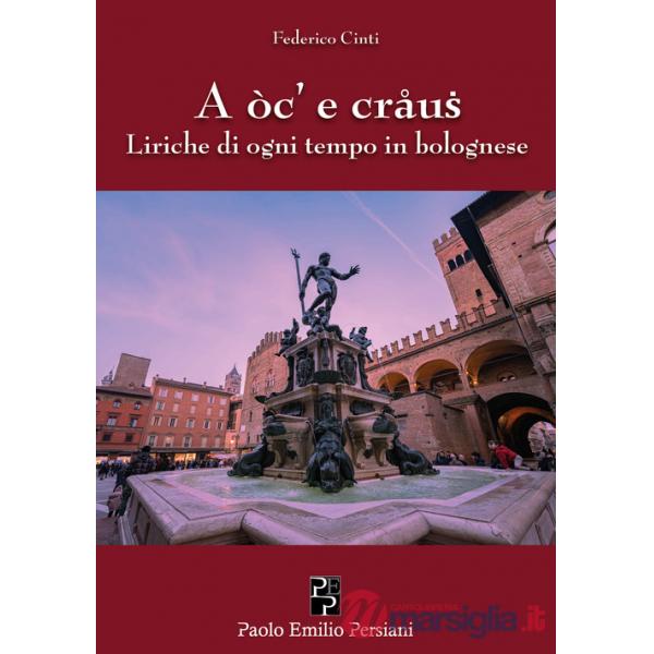 A oc' e craus. Liriche di ogni tempo in bolognese