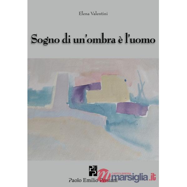 Sogno di un'ombra è l'uomo