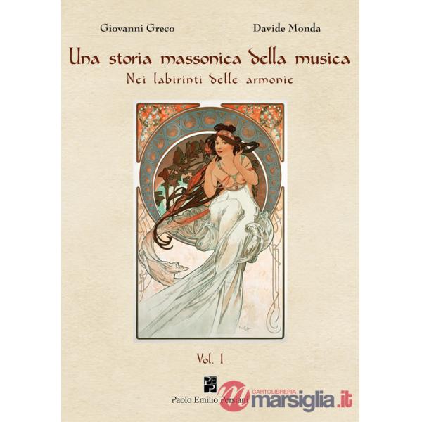 Storia massonica della musica. Nei labirinti delle armonie (Una). Vol. 1