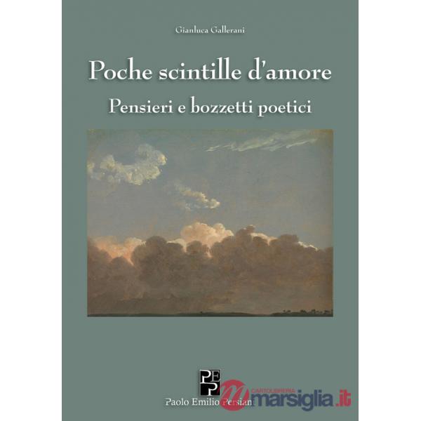 Poche scintille d'amore. Pensieri e bozzetti poetici