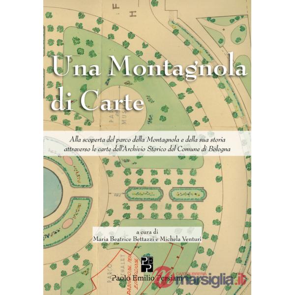 Montagnola di carte, Alla scoperta del parco della Montagnola e della sua storia attraverso le carte dell'Archivio Storico del C