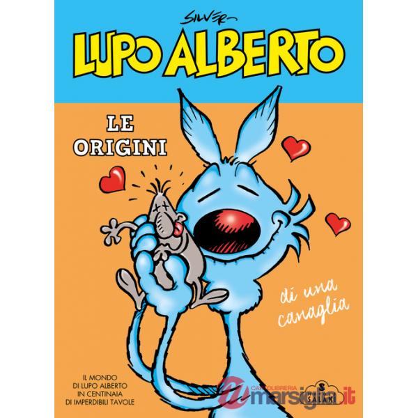 Lupo Alberto. Le origini di una canaglia
