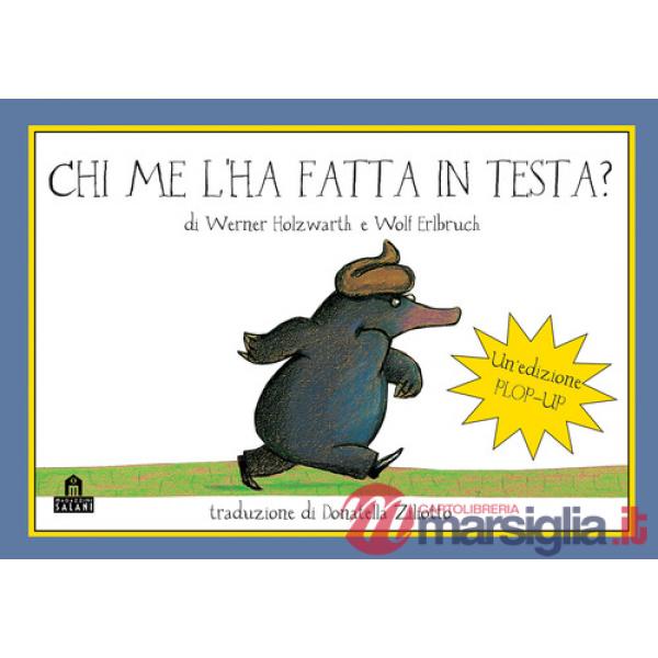 Chi me l'ha fatta in testa? Il libro pop-up. Ediz. a colori