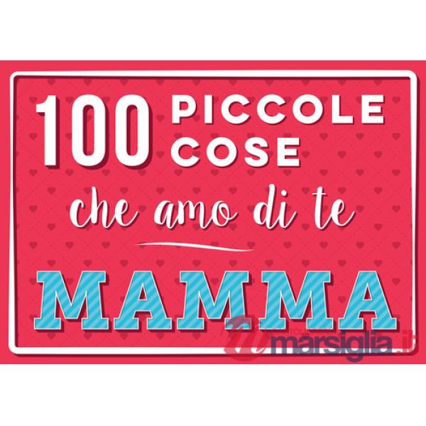 100 piccole cose che amo di te mamma. Ediz. illustrata