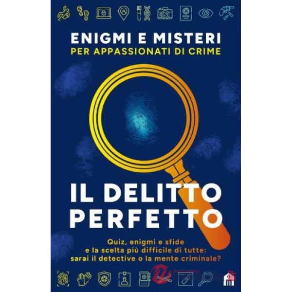 Delitto perfetto. Enigmi e misteri per appassionati di crime (Il)