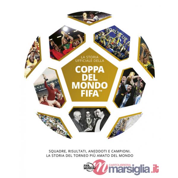Coppa del mondo FIFA. La storia ufficiale. Ediz. illustrata