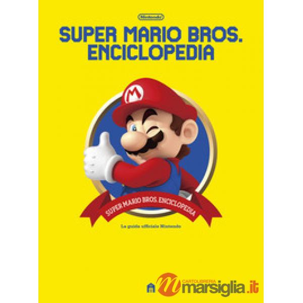 Super Mario Bros. Enciclopedia. La guida ufficiale Nintendo