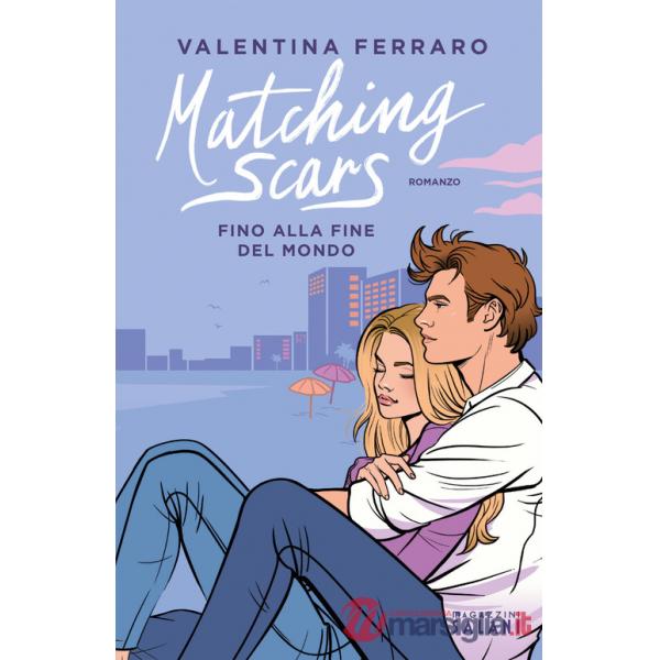 Matching Scars. Fino alla fine del mondo