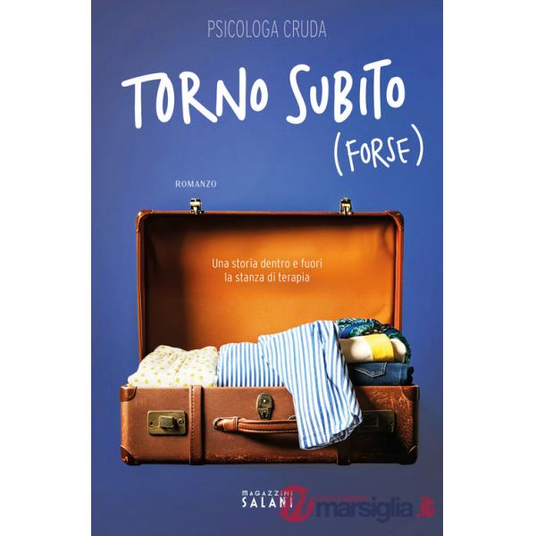 Torno subito (forse). Una storia dentro e fuori la stanza di terapia