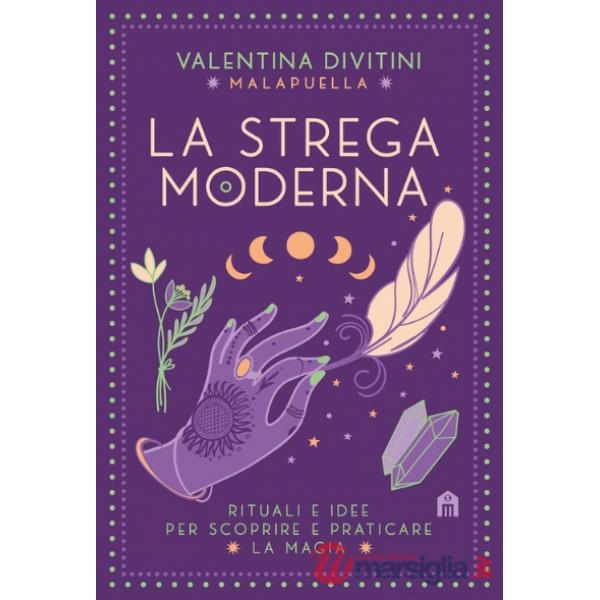 Strega moderna. Rituali e idee per scoprire e praticare la magia (La)