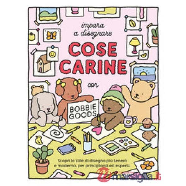 Impara a disegnare cose carine. Ediz. illustrata