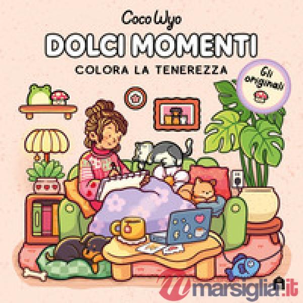 Dolci momenti. Libro da colorare per tutte le età. Gli originali Coco Wyo