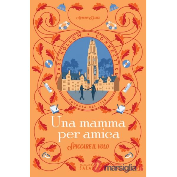 Mamma per amica. Spiccare il volo (Una)