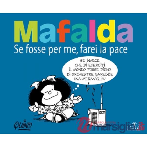 Mafalda. Se fosse per me farei la pace