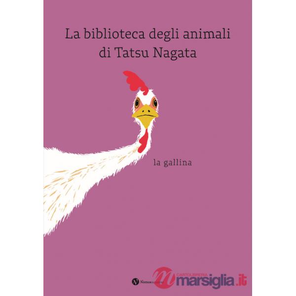 Gallina. La biblioteca degli animali di Tatsu Nagata. Ediz. a colori (La)