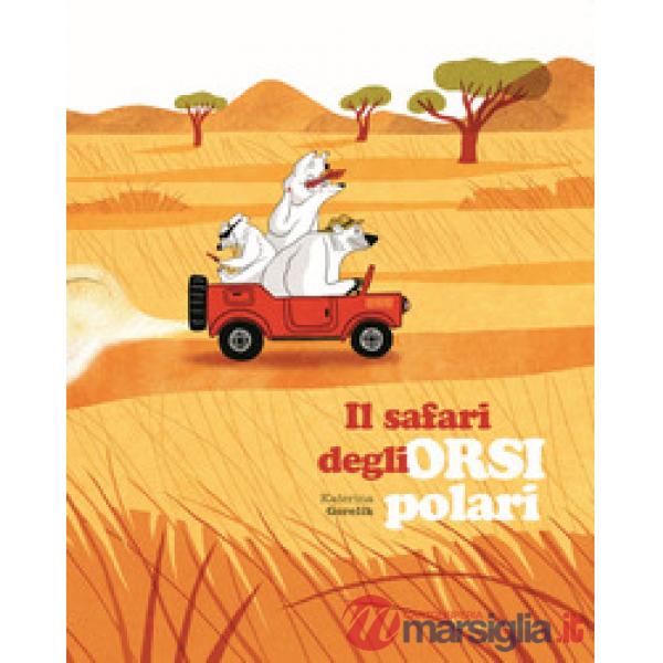 Safari degli orsi polari. Ediz. a colori (Il)