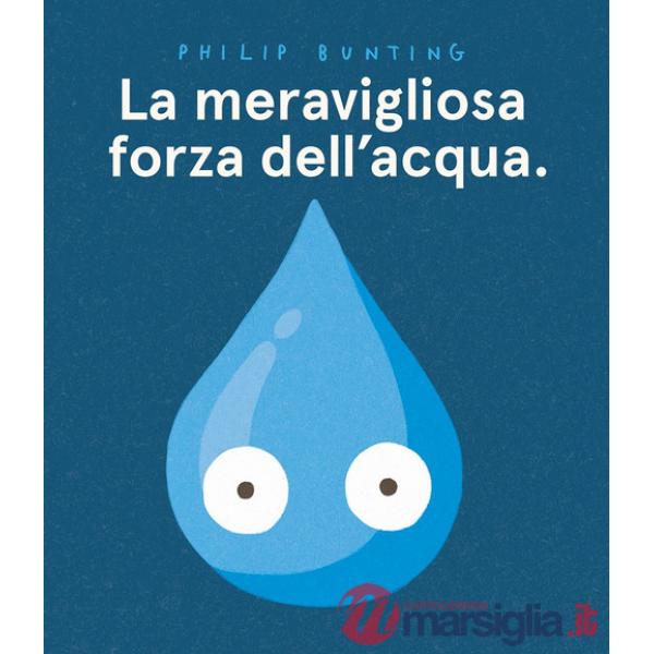 Meravigliosa forza dell'acqua. Ediz. a colori (La)