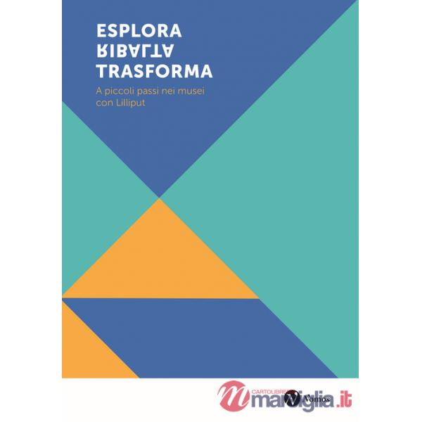 Esplora ribalta trasforma. A piccoli passi nei musei con Lilliput