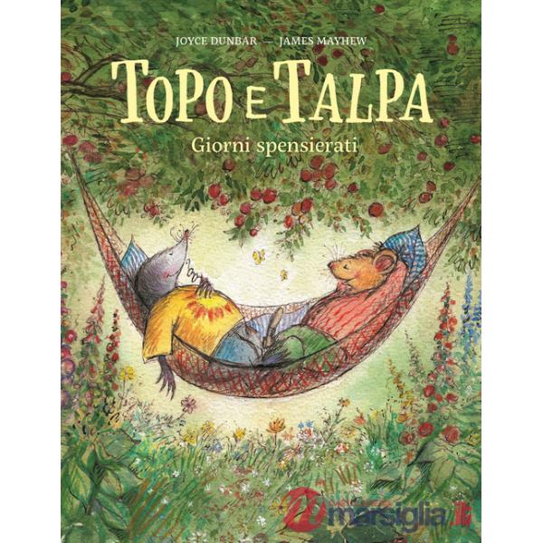 Topo e Talpa. Giorni spensierati. Ediz. illustrata