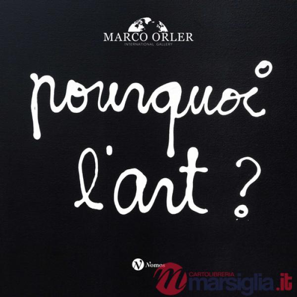 Porquoi l'art? Ediz. italiana e inglese