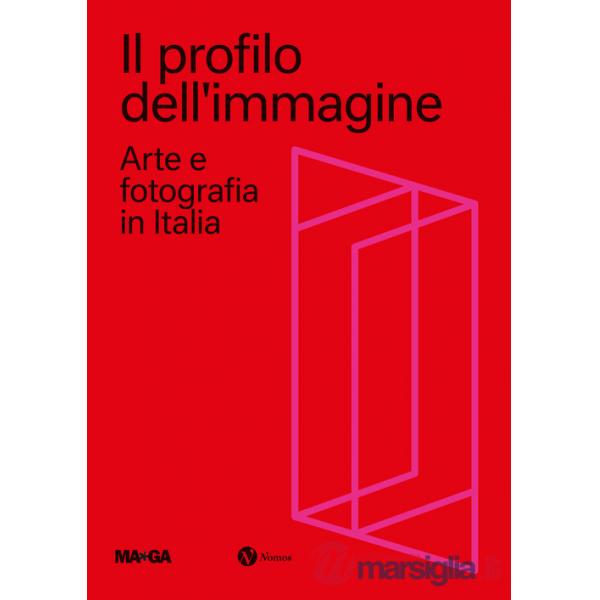 Profilo dell'immagine. Arte e fotografia in Italia. Ediz. illustrata (Il)