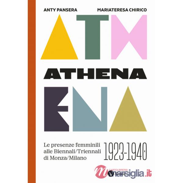 Athena. Le presenze femminili delle Biennali-Triennali di Monza-Milano 1923-1940. Nuova ediz.