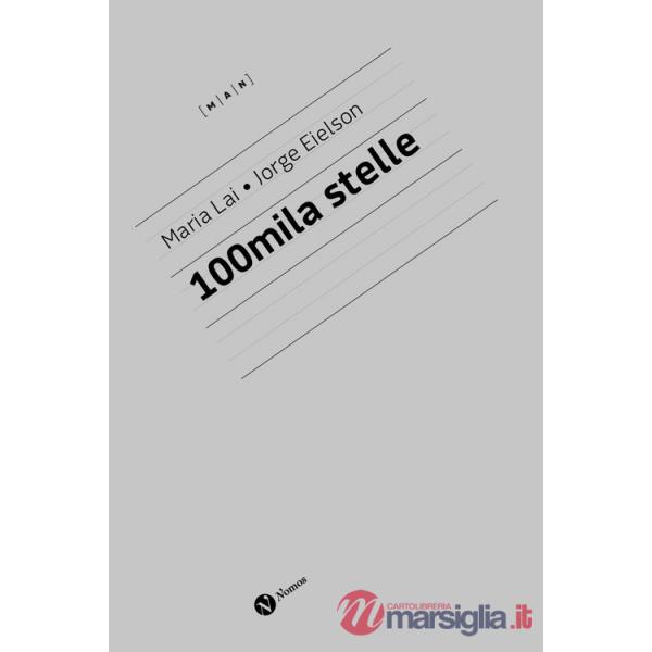 Maria Lai e Jorge Eielson. 100 mila stelle. Ediz. italiana e inglese