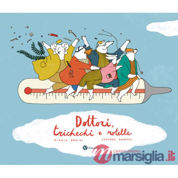 Dottori, trichechi e rotelle. Ediz. illustrata