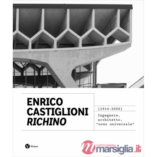 Enrico Castiglioni «Richino». (1914-2020) Ingegnere, architetto, «uomo universale»