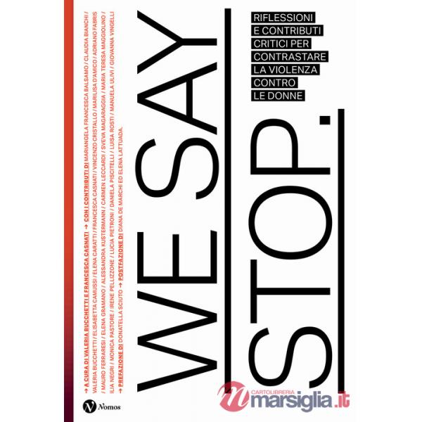 We say stop. Riflessioni e contributi critici per contrastare la violenza contro le donne. Ediz. illustrata