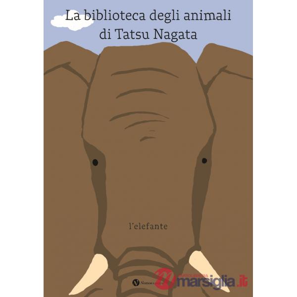 Elefante. La biblioteca degli animali di Tatsu Nagata. Ediz. illustrata (L')