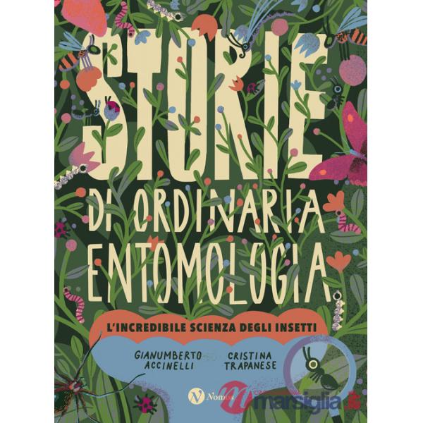 Storie di ordinaria entomologia. L'incredibile scienza degli insetti