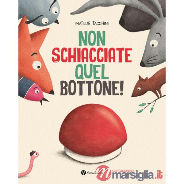 Non schiacciate quel bottone! Ediz. illustrata