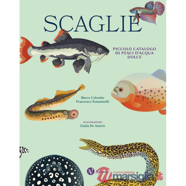 Scaglie. Piccolo catalogo di pesci d'acqua dolce