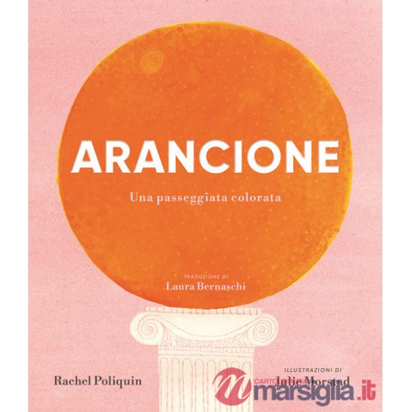 Arancione. Una passeggiata colorata. Ediz. a colori