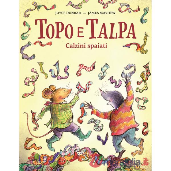 Topo e talpa. Calzini spaiati. Ediz. illustrata